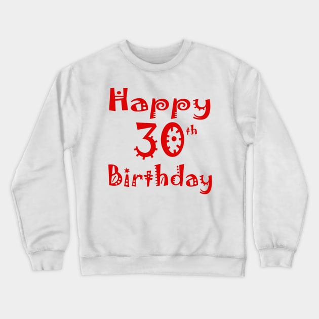 Happy 30th Birthday Thirty years Young Crewneck Sweatshirt by PlanetMonkey